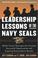 Cover of: The Leadership Lessons of the U.S. Navy SEALS  
