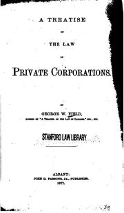 Cover of: A treatise on the law of private corporations. by George W. Field