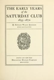 Cover of: The early years of the Saturday club, 1855-1870 by Edward Waldo Emerson