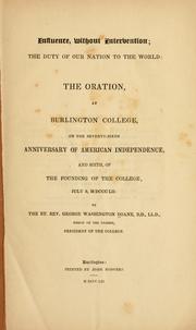 Cover of: Influence, without intervention: the duty of our nation to the world: the oration, at Burlington college, on the seventy-sixth anniversary of American independence, and sixth, of the founding of the college, July 5, MDCCCLII