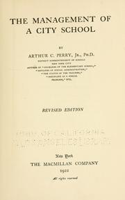 Cover of: The management of a city school by Arthur C. Perry, Arthur C. Perry