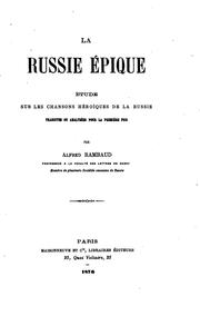 Cover of: La Russie épique: étude sur les chansons héroïques de la Russie, traduites ou analysée pour la première fois