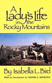 Cover of: A Lady's Life in the Rocky Mountains (The Western Frontier Library, 14) by Isabella L. Bird, Daniel J. Boorstin