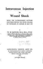 Cover of: Intravenous injection in wound shock, being the Oliver-Sharpey lectures delivered before the Royal college of physicians of London in May 1918, by W.M. Bayliss... by Sir William Maddock Bayliss