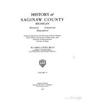 Cover of: History of Saginaw County, Michigan by James Cooke Mills