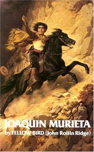 Life and Adventures of Joaquin Murieta by John Rollin Ridge, Yellow Bird