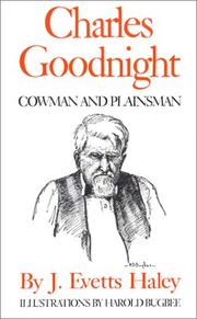 Cover of: Charles Goodnight, Cowman and Plainsman by J. Evetts Haley