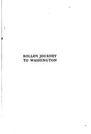 Cover of: Rollo's journey to Washington: a narrative of contemporaneous travel and adventure, with descriptions of episodes occurring during a sojourn in the capital city of our country in time of war, particularly adapted to the perusal of youthful persons of any age