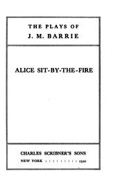 Cover of: Alice Sit-by-the-fire. by J. M. Barrie