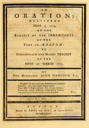 Cover of: An oration ; delivered March 5, 1774: at the request of the inhabitants of the town of Boston ; to commemorate the bloody tragedy of the fifth of March 1770