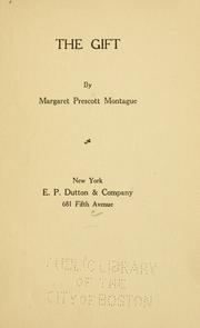 Cover of: The gift by Montague, Margaret Prescott