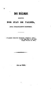 Cover of: Dos diálogos escritos por Juan de Valdés, ahora cuidadosamente reimpresos ...