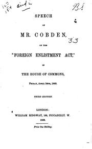 Cover of: Speech of Mr. Cobden: on the "Foreign enlistment act", in the House of Commons, Friday, April 24th, 1863.