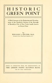 Cover of: Historic Green Point: a brief account of the beginning and development of the northerly section of the borough of Brooklyn, City of New York, locally known as Green Point
