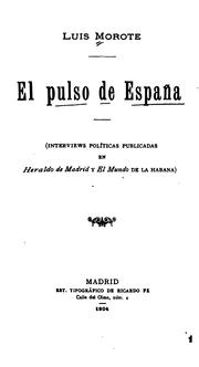 Cover of: El pulso de España (interviews políticas publicadas en Heraldo de Madrid y el Mundo de la Habana) by Luis Morote