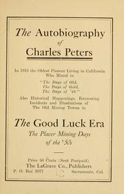Cover of: The autobiography of Charles Peters, in 1915 the oldest pioneer living in California, who mined in ... the days of '49 ..