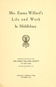 Cover of: Mrs. Emma Willard's life and work in Middlebury: prepared orginally for the Emma Willard society of New York