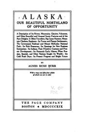 Cover of: Alaska, our beautiful northland of opportunity ... by Agnes Rush Burr, Agnes Rush Burr