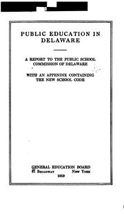 Cover of: Public education in Delaware: a report to the Public school commission of Delaware, with an appendix containing the new school code.