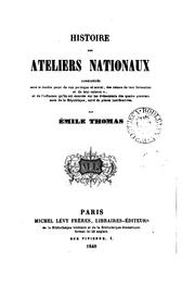 Cover of: Histoire des ateliers nationaux: considérés sous le double point de vue politique et social; des causes de leur formation et de leur existence; et de l'influence qu'ils ont exercée sur les événements de quatre premiers mois de la République, suivi de pièces justicatives