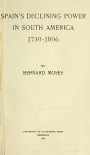 Cover of: Spain's declining power in South America, 1730-1806 by Bernard Moses