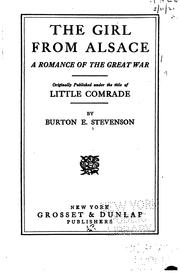 Cover of: The girl from Alsace: a romance of the great war; originally published under the title of Little Comrade