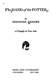 Cover of: The hand of the potter by by Theodore Dreiser; a tragedy in four acts.