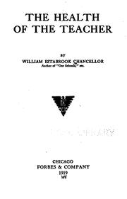 Cover of: The health of the teacher by Chancellor, William Estabrook