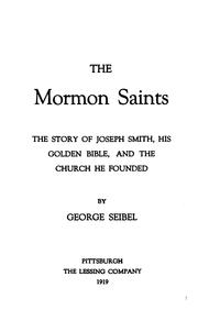 Cover of: The Mormon saints: the story of Joseph Smith, his golden bible, and the church he founded