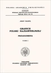 Cover of: Granice Polski najdawniejszej: Prolegomena. T. 1, Granica zachodnia, część południowa