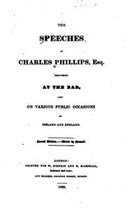 Cover of: The speeches of Charles Phillips, esq., delivered at the bar, and on various public occasions in Ireland and England.