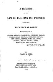 Cover of: A treatise on the law of pleading and practice: under the procedural codes adopted to use in Alaska, Arizona, California, Colorado, Hawaii, Idaho, Kansas, Montana, Nebraska, Nevada, New Mexico, North Dakota, Oklahoma, Oregon, South Dakota, Utah, Washington, and Wyoming ...