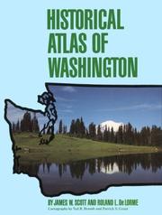 Cover of: Historical Atlas of Washington by James W. Scott, Roland L. De Lorme