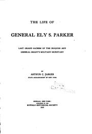 Cover of: The life of General Ely S. Parker by Arthur Caswell Parker