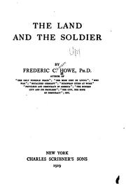 Cover of: The land and the soldier by Frederic Clemson Howe