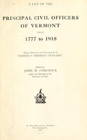Cover of: A list of the principal civil officers of Vermont from 1777 to 1918.: Being a revision and enlargement of "Deming's Vermont officers."