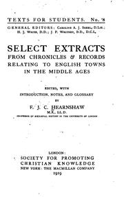 Cover of: Select extracts from chronicles & records relating to English towns in the Middle ages by F. J. C. Hearnshaw