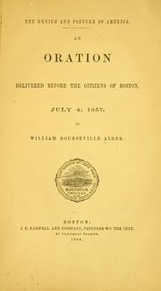 Cover of: The genius and posture of America.: An oration delivered before the citizens of Boston, July 4, 1857