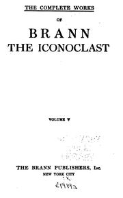 Cover of: The complete works of Brann, the iconoclast ...