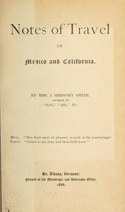 Cover of: Notes of travel in Mexico and California. by Mrs. J. Gregory Smith