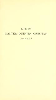 Life of Walter Quintin Gresham, 1832-1895 by Matilda Gresham