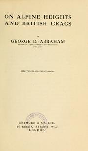 Cover of: On Alpine heights and British crags by Abraham, George Dixon