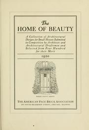 Cover of: The home of beauty: a collection of architectural designs for small houses submitted in competition by architects and architectural draftsmen and selected from four hundred for their merit, 1920.