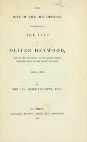 Cover of: The rise of the old dissent: exemplified in the life of Oliver Heywood, one of the founders of the Presbyterian congregations in the county of York. 1630-1702.