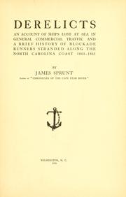 Cover of: Derelicts: an account of ships lost at sea in general commercial traffic and a brief history of blockade runners stranded along the North Carolina coast, 1861-1865