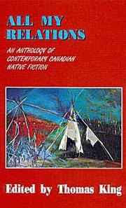 Cover of: All my relations: an anthology of contemporary Canadian native fiction