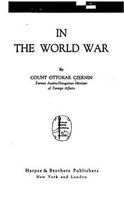 Cover of: In the world war by Czernin von und zu Chudenitz, Ottokar Theobald Otto Maria Graf