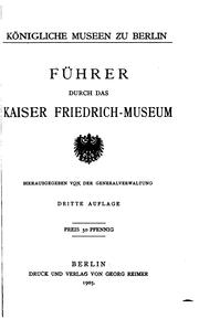 Führer durch das Kaiser Friedrich-museum by Königliche Museen zu Berlin.