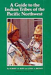 A guide to the Indian tribes of the Pacific Northwest by Robert H. Ruby, John Arthur Brown