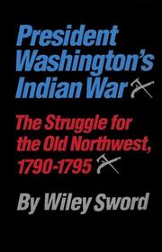 Cover of: PRESIDENT WASHINGTON'S INDIAN WAR by Wiley Sword